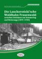 AKTION - Lanckoronski`sche Waldbahn Frauenwald Steinhaus am Semmering - Rettenegg 1899 - 1958