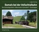 Damals bei der Vellachtalbahn   Die Schmalspurbahn Vlkermarkt-Khnsdorf  Eisenkappel